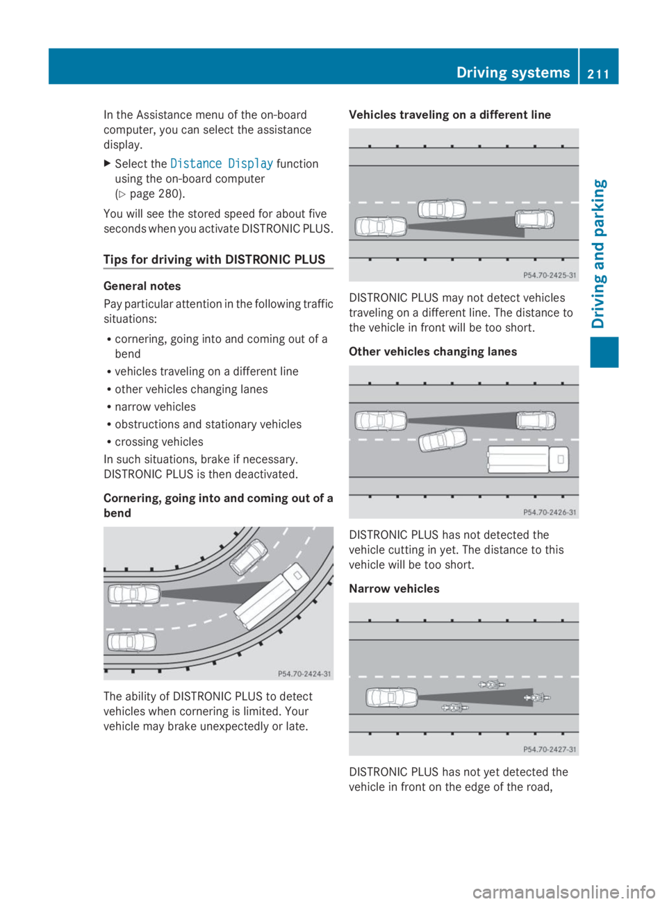 MERCEDES-BENZ GL 2014  Owners Manual In the Assistance menu of the on-board
computer, you can select the assistance
display.
XSelect theDistance DisplayDistance Displayfunction
using the on-board computer
(Ypage 280).
You will see the st