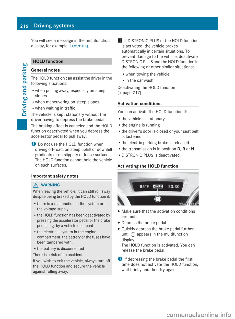 MERCEDES-BENZ GL 2014  Owners Manual You will see a message in the multifunction
display, for example:LoweringLowering.
HOLD function
General notes
The HOLD function can assist the driver in the
following situations:
Rwhen pulling away, 