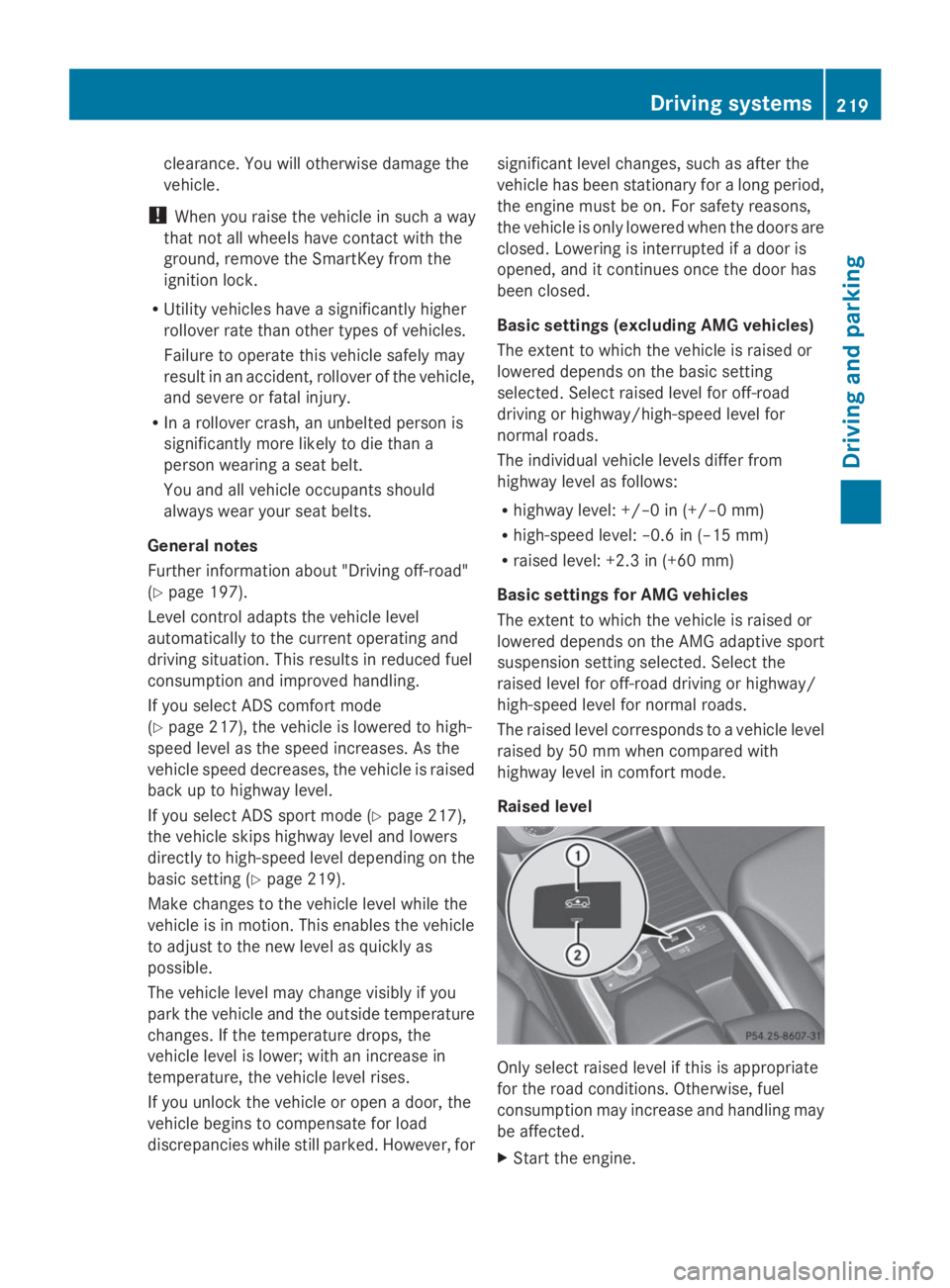MERCEDES-BENZ GL 2014 Owners Manual clearance. You will otherwise damage the
vehicle.
!When you raise the vehicle in such a way
that not all wheels have contact with the
ground, remove the SmartKey from the
ignition lock.
RUtility vehic MERCEDES-BENZ GL 2014 Owners Manual clearance. You will otherwise damage the
vehicle.
!When you raise the vehicle in such a way
that not all wheels have contact with the
ground, remove the SmartKey from the
ignition lock.
RUtility vehic
