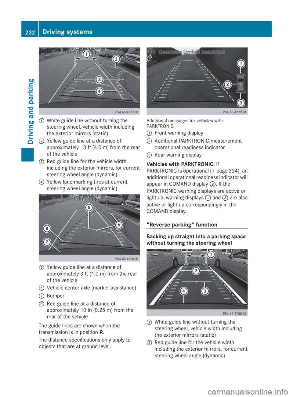 MERCEDES-BENZ GL 2014  Owners Manual �CWhite guide line without turning the
steering wheel, vehicle width including
the exterior mirrors (static)
�DYellow guide line at a distance of
approximately 13 ft(4.0m)from the rear
of the vehicle
