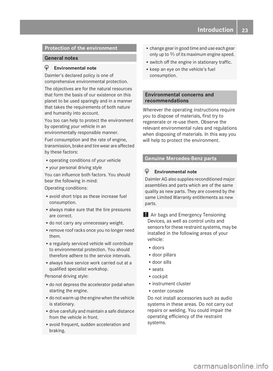 MERCEDES-BENZ GL 2014 Owners Manual Protection of the environment
General notes
HEnvironmental note
Daimler's declared policy is one of
comprehensive environmental protection.
The objectives are for the natural resources
that form t