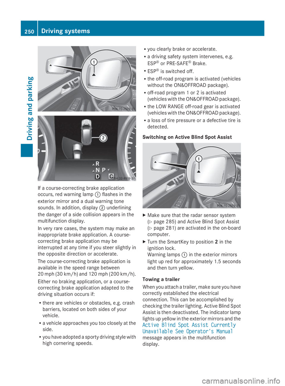 MERCEDES-BENZ GL 2014  Owners Manual If a course-correcting brake application
occurs, red warning lamp�Cflashes in the
exterior mirror and a dual warning tone
sounds. In addition, display�Dunderlining
the danger of a side collision appea