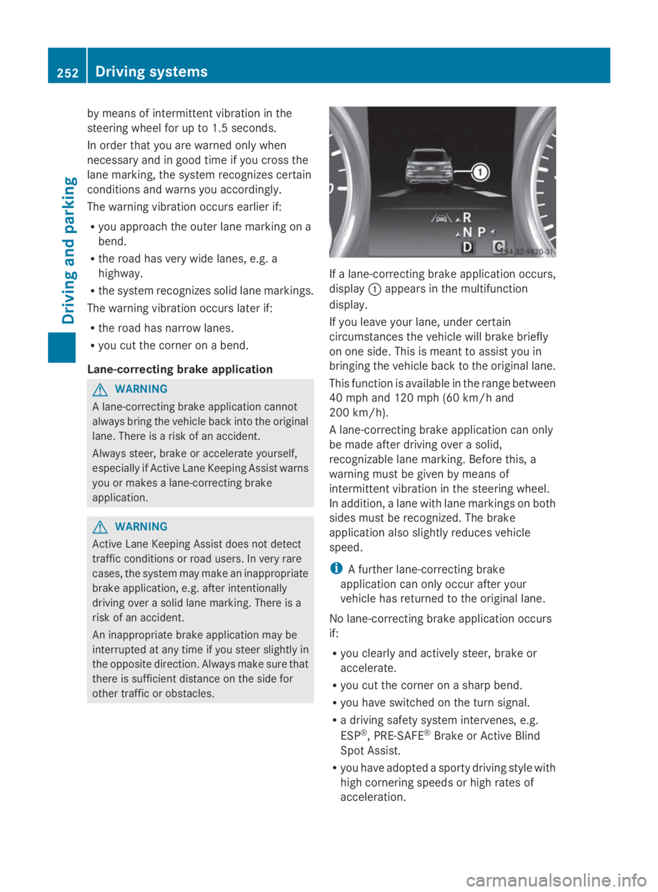 MERCEDES-BENZ GL 2014  Owners Manual by means of intermittent vibration in the
steering wheel for up to 1.5 seconds.
In order that you are warned only when
necessary and in good time if you cross the
lane marking, the system recognizes c
