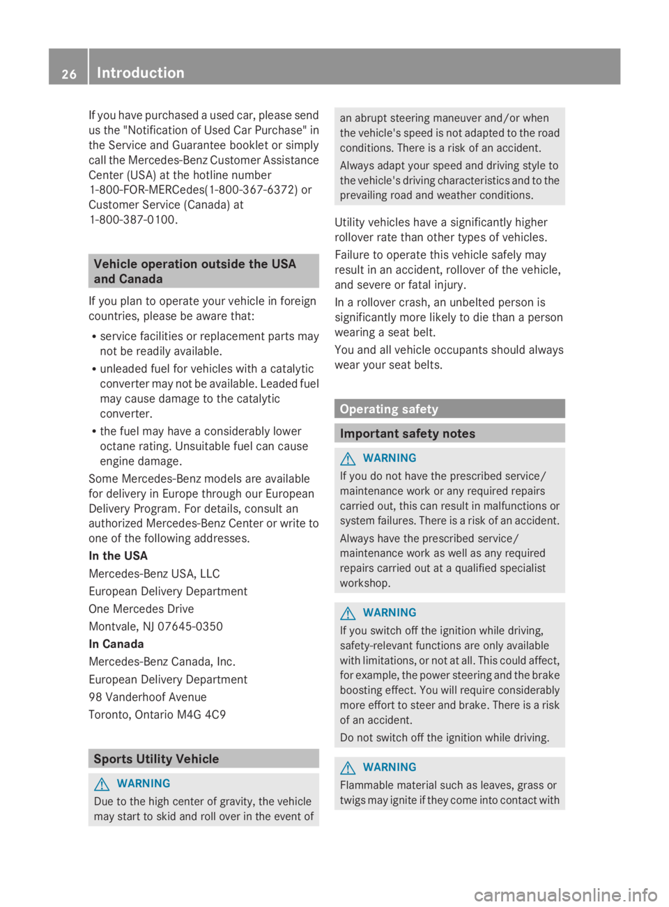 MERCEDES-BENZ GL 2014 Owners Manual If you have purchased a used car, please send
us the "Notification of Used Car Purchase" in
the Service and Guarantee booklet or simply
call the Mercedes-Benz Customer Assistance
Center (USA) 