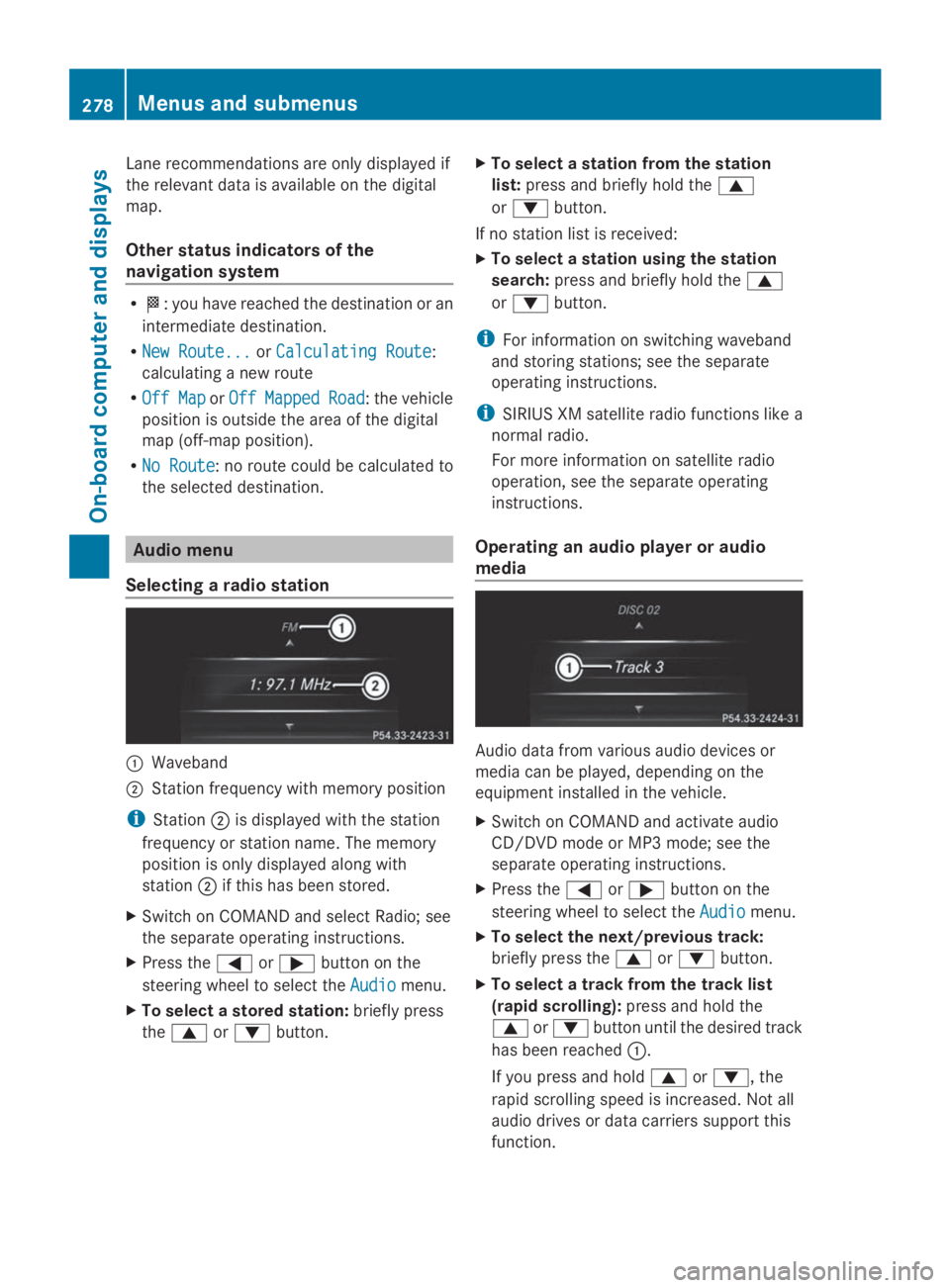 MERCEDES-BENZ GL 2014  Owners Manual Lane recommendations are only displayed if
the relevant data is available on the digital
map.
Other status indicators of the
navigation system
R�K: you have reached the destination or an
intermediate 