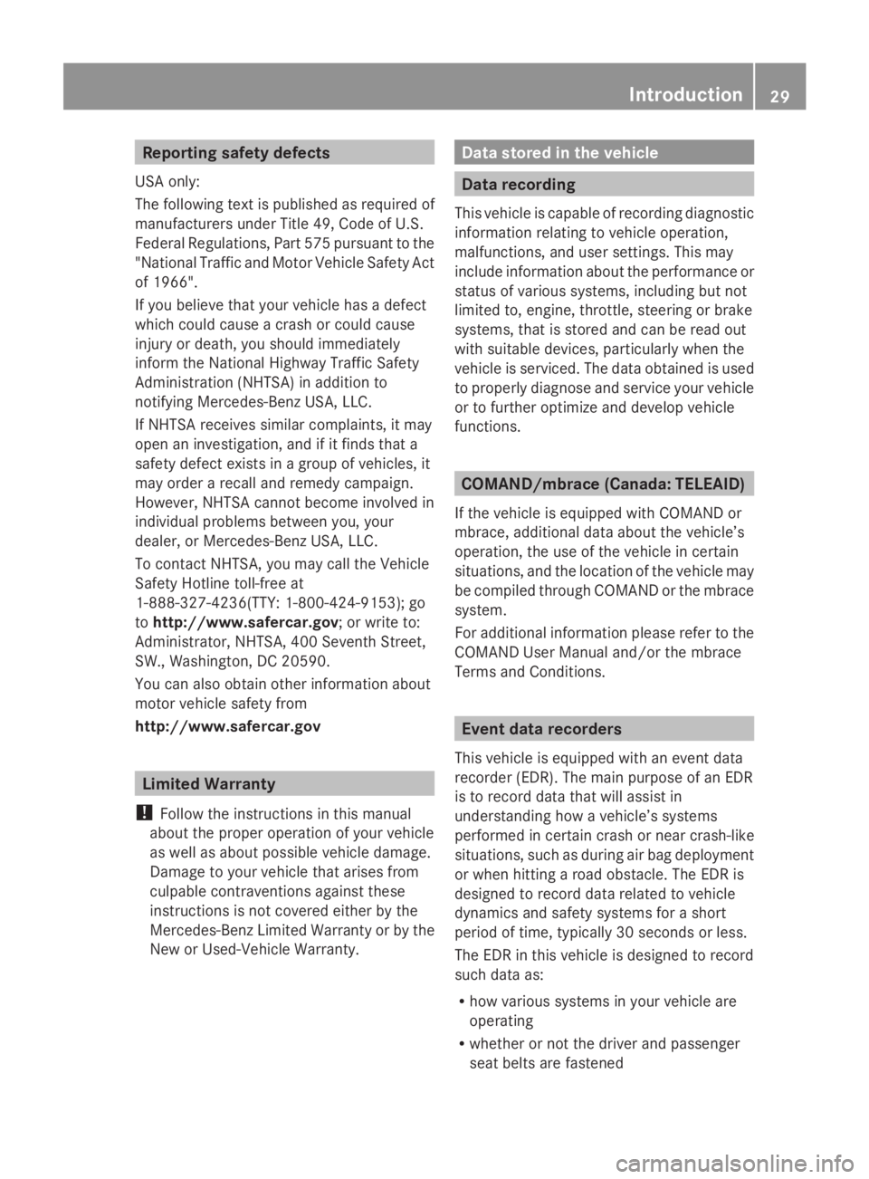 MERCEDES-BENZ GL 2014 Owners Guide Reporting safety defects
USA only:
The following text is published as required of
manufacturers under Title 49, Code of U.S.
Federal Regulations, Part 575 pursuant to the
"National Traffic and Mot MERCEDES-BENZ GL 2014 Owners Guide Reporting safety defects
USA only:
The following text is published as required of
manufacturers under Title 49, Code of U.S.
Federal Regulations, Part 575 pursuant to the
"National Traffic and Mot