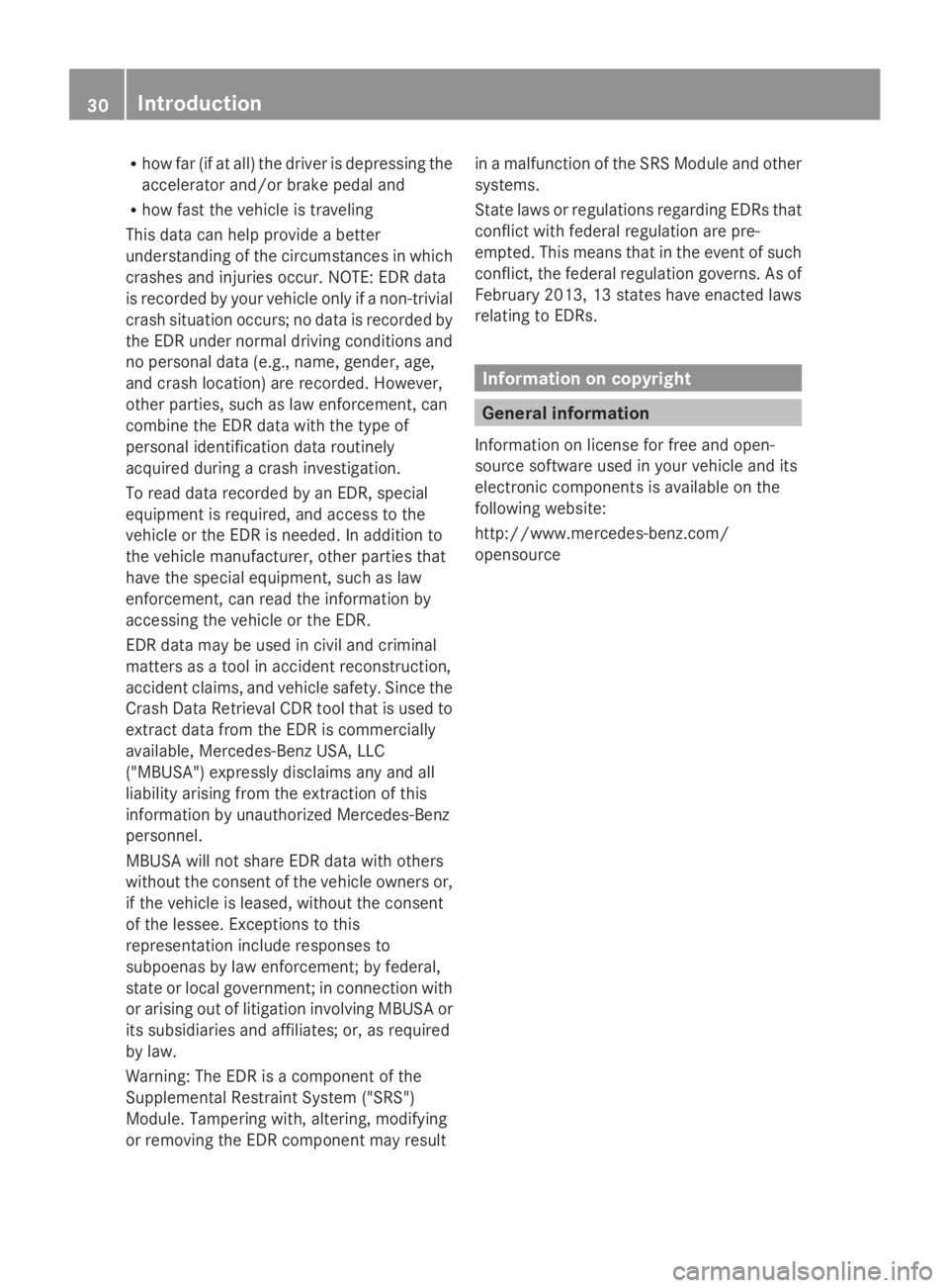 MERCEDES-BENZ GL 2014 Owners Guide Rhow far (if at all) the driver is depressing the
accelerator and/or brake pedal and
Rhow fast the vehicle is traveling
This data can help provide a better
understanding of the circumstances in which
MERCEDES-BENZ GL 2014 Owners Guide Rhow far (if at all) the driver is depressing the
accelerator and/or brake pedal and
Rhow fast the vehicle is traveling
This data can help provide a better
understanding of the circumstances in which