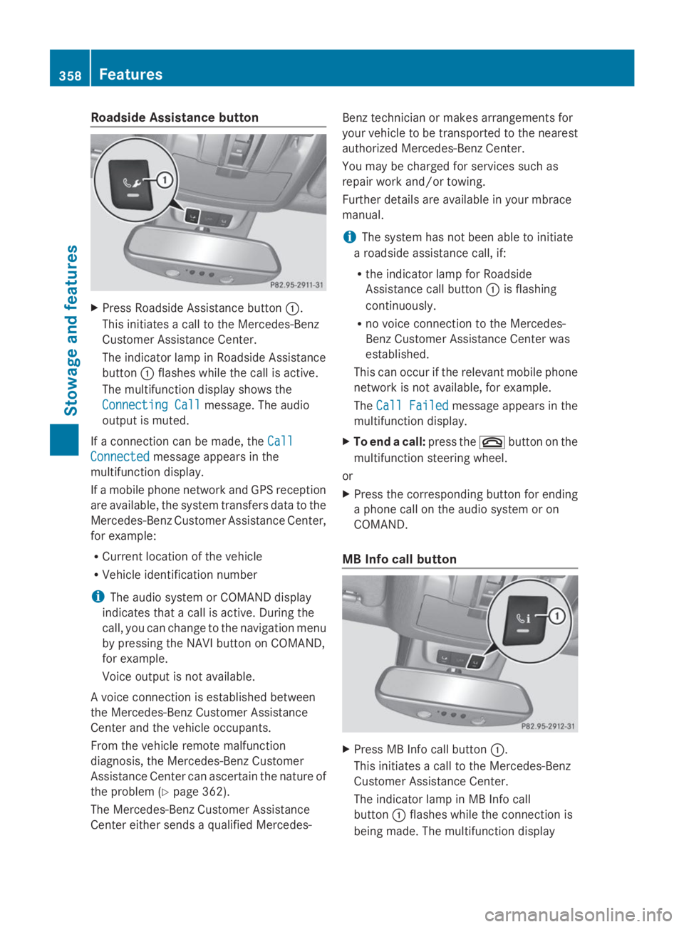 MERCEDES-BENZ GL 2014  Owners Manual Roadside Assistance button
XPress Roadside Assistance button�C.
This initiates a call to the Mercedes-Benz
Customer Assistance Center.
The indicator lamp in Roadside Assistance
button�Cflashes while t