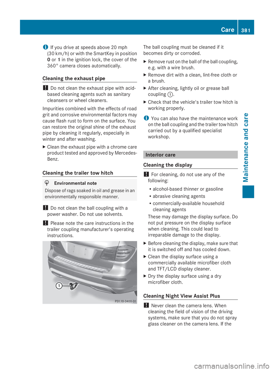 MERCEDES-BENZ GL 2014 Owners Manual iIf you drive at speeds above 20 mph
(30 km/h) or with the SmartKey in position
0or1in the ignition lock, the cover of the
360° camera closes automatically.
Cleaning the exhaust pipe
!Do not clean th MERCEDES-BENZ GL 2014 Owners Manual iIf you drive at speeds above 20 mph
(30 km/h) or with the SmartKey in position
0or1in the ignition lock, the cover of the
360° camera closes automatically.
Cleaning the exhaust pipe
!Do not clean th