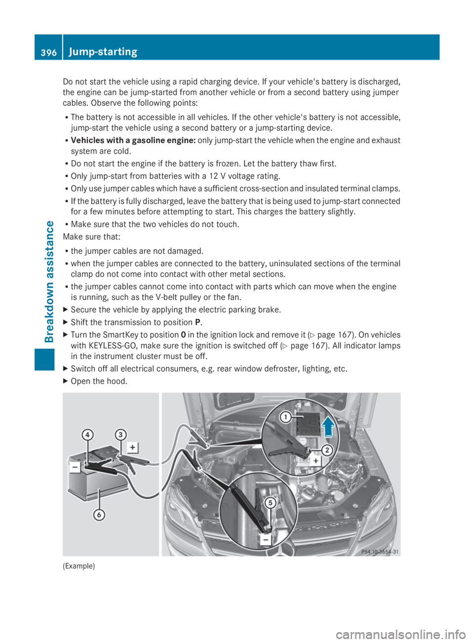 MERCEDES-BENZ GL 2014  Owners Manual Do not start the vehicle using a rapid charging device. If your vehicle's battery is discharged,
the engine can be jump-started from another vehicle or from a second battery using jumper
cables. O