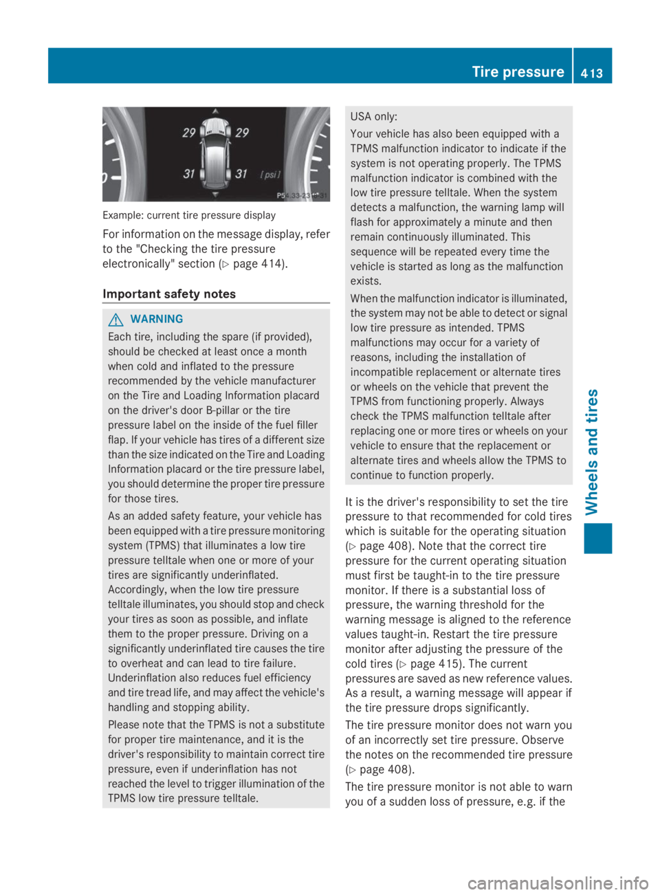 MERCEDES-BENZ GL 2014 Owners Manual Example: current tire pressure display
For information on the message display, refer
to the "Checking the tire pressure
electronically" section (Ypage 414).
Important safety notes
GWARNING
Eac MERCEDES-BENZ GL 2014 Owners Manual Example: current tire pressure display
For information on the message display, refer
to the "Checking the tire pressure
electronically" section (Ypage 414).
Important safety notes
GWARNING
Eac