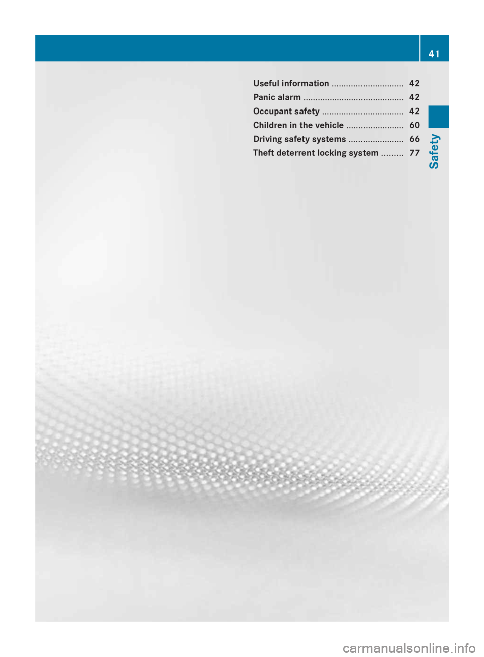 MERCEDES-BENZ GL 2014 Service Manual Useful information..............................42
Panic alarm..........................................42
Occupant safety..................................42
Children in the vehicle..................