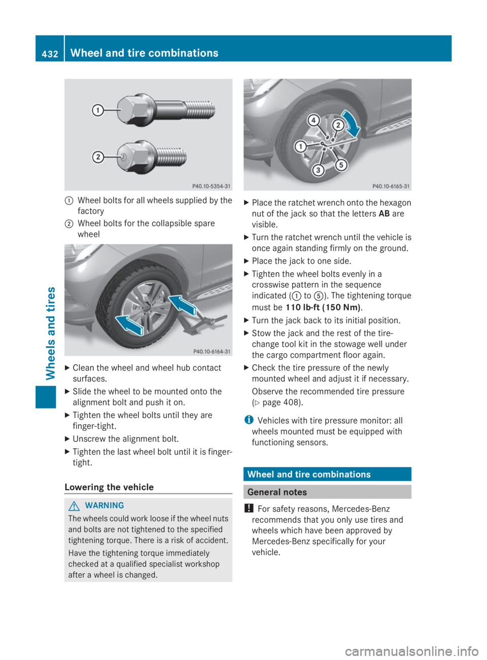 MERCEDES-BENZ GL 2014  Owners Manual �CWheel bolts for all wheels supplied by the
factory
�DWheel bolts for the collapsible spare
wheel
XClean the wheel and wheel hub contact
surfaces.
XSlide the wheel to be mounted onto the
alignment bo