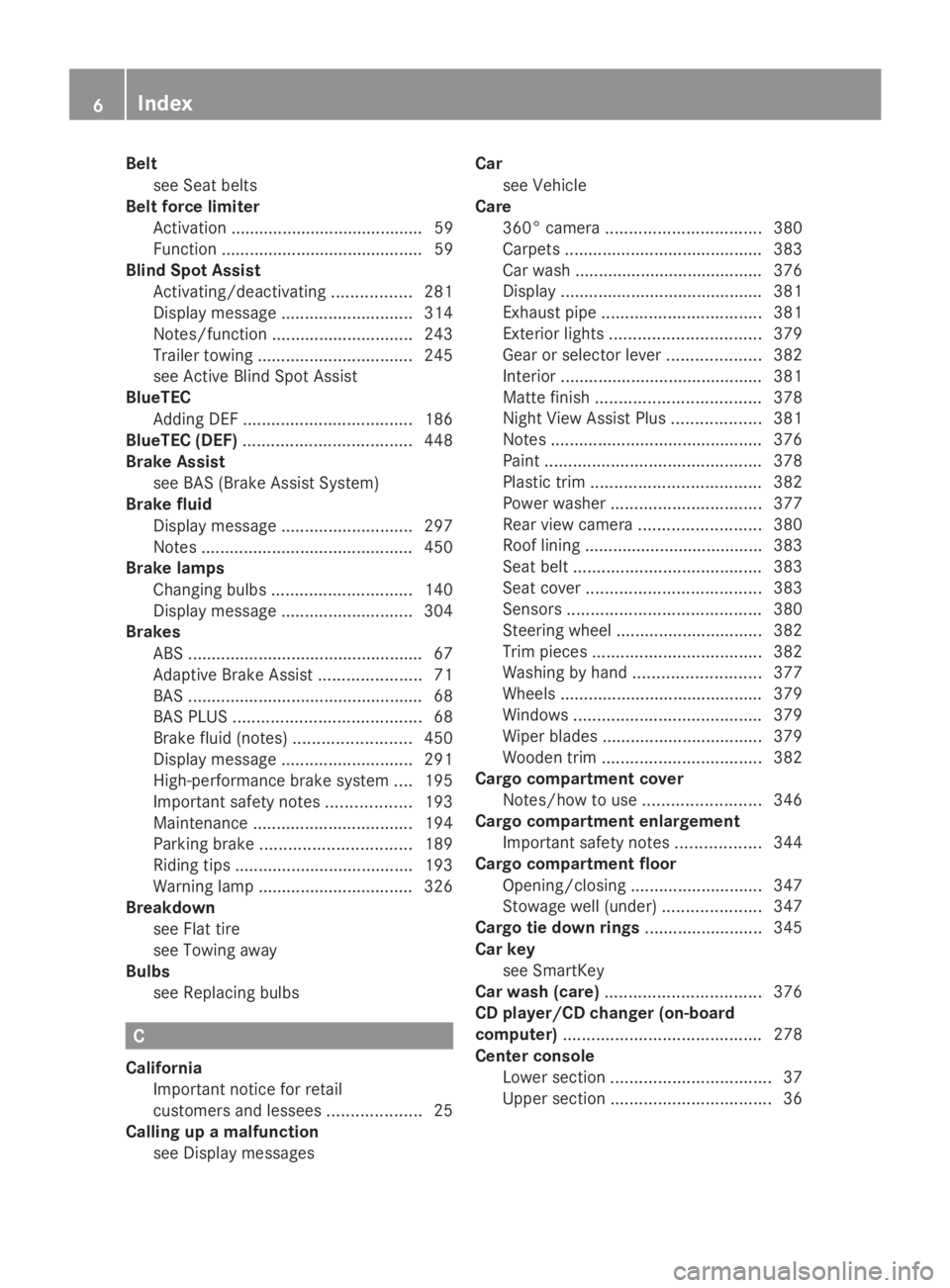 MERCEDES-BENZ GL 2014  Owners Manual Belt
see Seat belts
Belt force limiter
Activation ......................................... 59
Function ........................................... 59
Blind Spot Assist
Activating/deactivating........