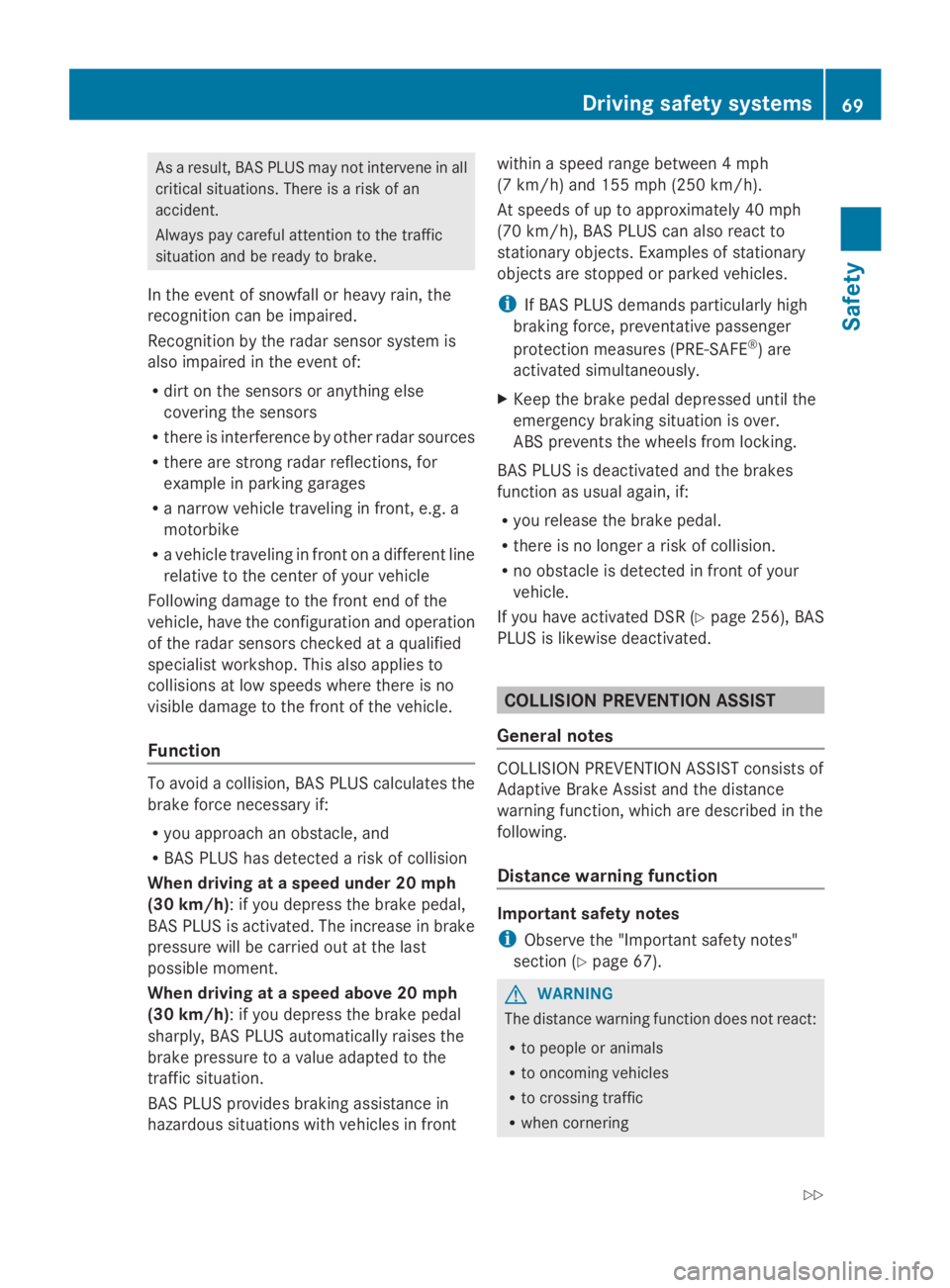 MERCEDES-BENZ GL 2014 Manual PDF As a result, BAS PLUS may not intervene in all
critical situations. There is a risk of an
accident.
Always pay careful attention to the traffic
situation and be ready to brake.
In the event of snowfal