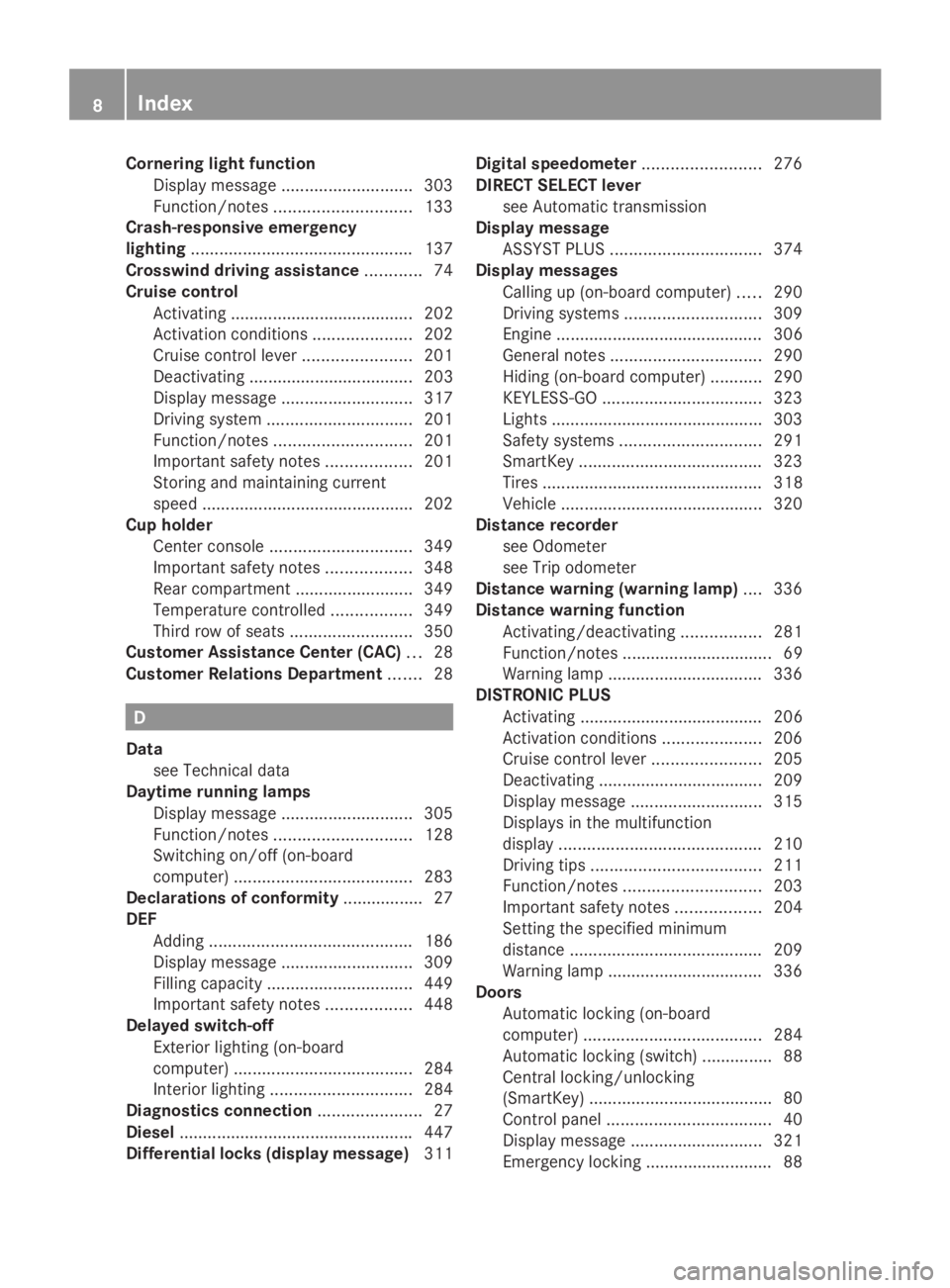 MERCEDES-BENZ GL 2014  Owners Manual Cornering light function
Display message............................303
Function/notes.............................133
Crash-responsive emergency
lighting..............................................