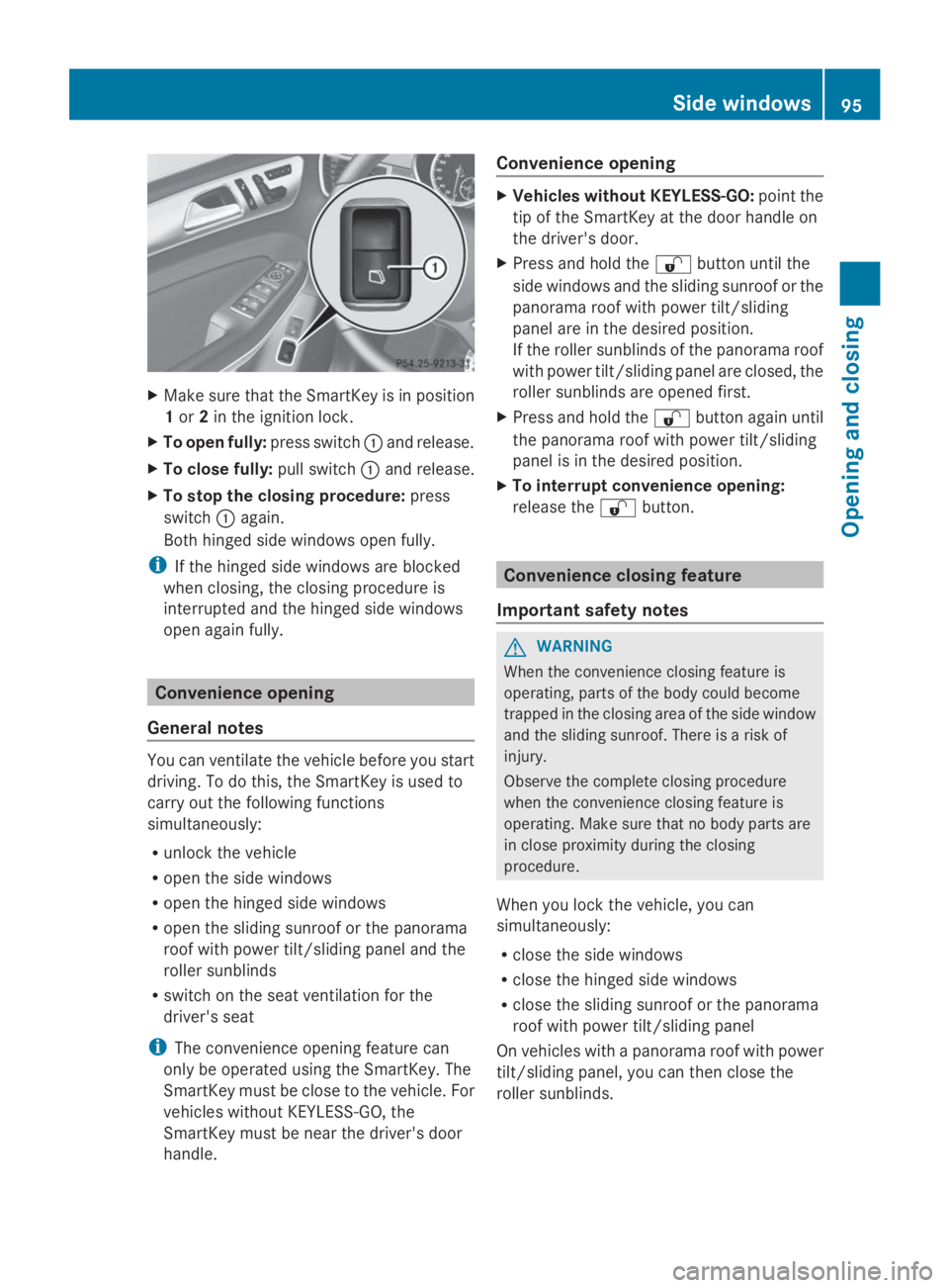 MERCEDES-BENZ GL 2014  Owners Manual XMake sure that the SmartKey is in position
1or2in the ignition lock.
XTo open fully:press switch�Cand release.
XTo close fully:pull switch�Cand release.
XTo stop the closing procedure:press
switch�Ca