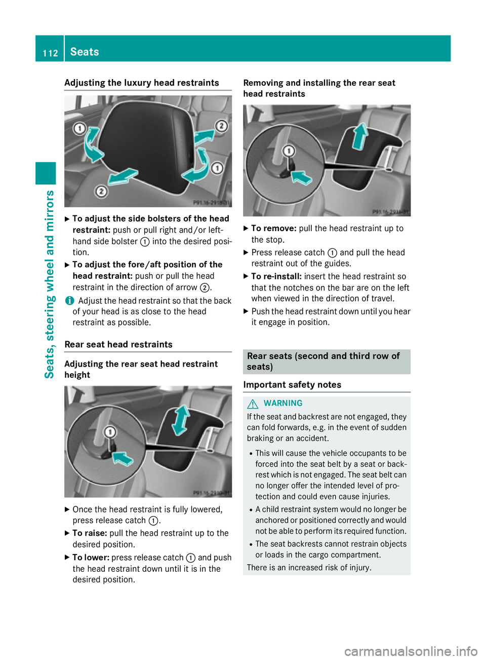 MERCEDES-BENZ GL 2016  Owners Manual Adjusting the luxury head restraints X
To adjust th e sid e bolsters of th e hea d
restraint: push or pull right and/o r left-
han d side bolste r �C int o th e desired posi-
tion . X
To adjust th e f