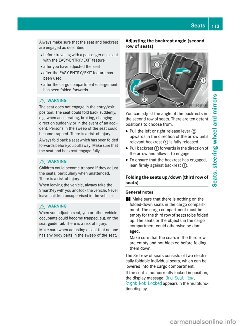 MERCEDES-BENZ GL 2016  Owners Manual Always make sure that the seat and backrest
are engaged as described: R
before traveling with a passenger on a seat
with the EASY-ENTRY/EXIT feature R
after you have adjusted the seat R
after the EASY
