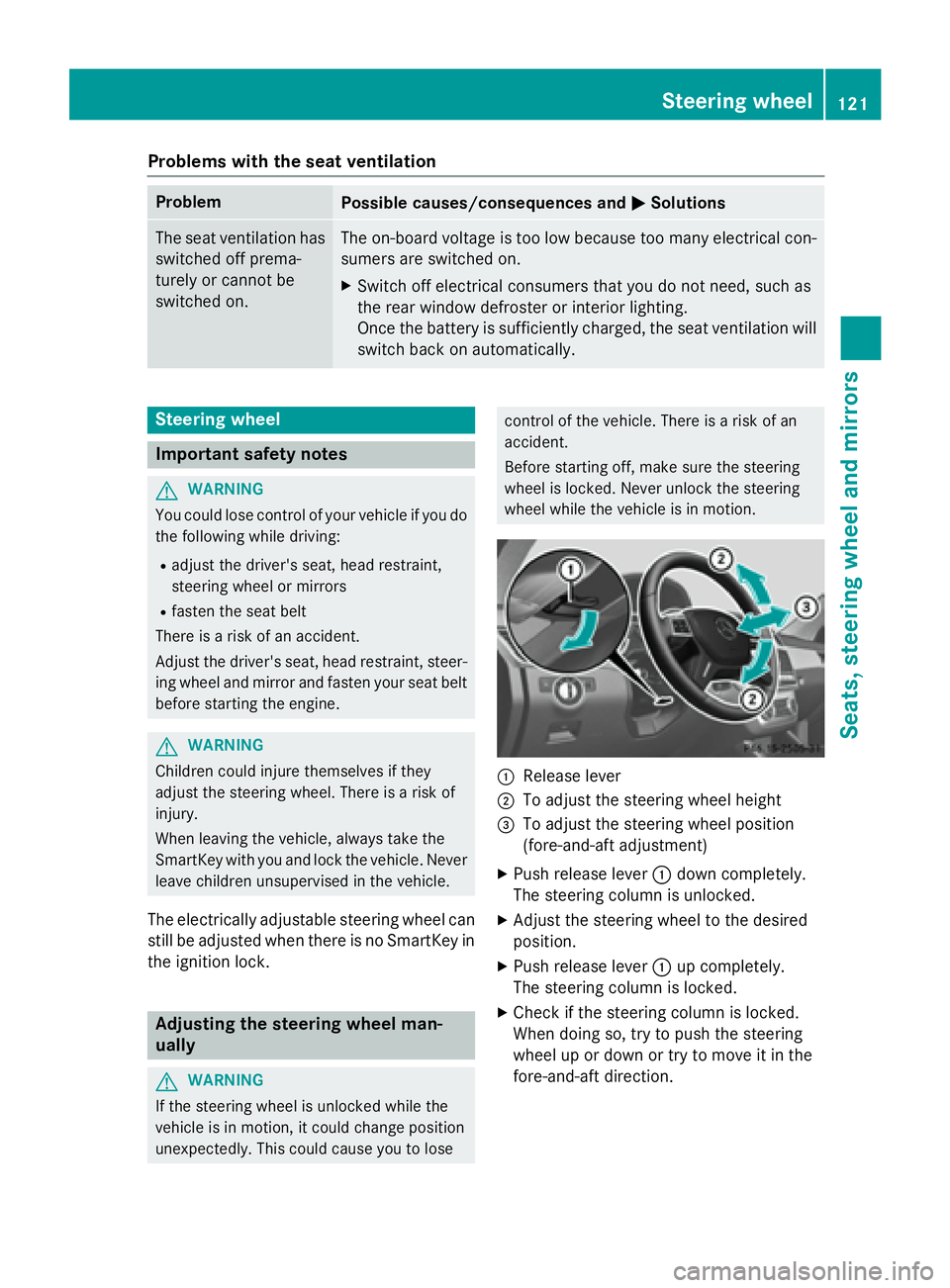 MERCEDES-BENZ GL 2016  Owners Manual Problems with the seat ventilation Problem
Possible causes/consequences and �P Solutions
The seat ventilation has
switched off prema-
turely or cannot be
switched on. The on-board voltage is too low b