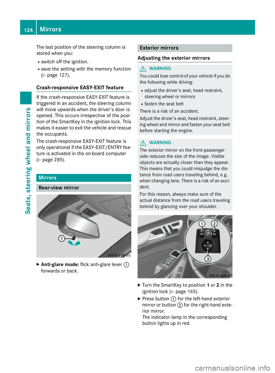 MERCEDES-BENZ GL 2016  Owners Manual The last position of the steering column is
stored when you: R
switch off the ignition. R
save the setting with the memory function
( Y
page 127).
Crash-responsive EASY-EXIT feature If the crash-respo