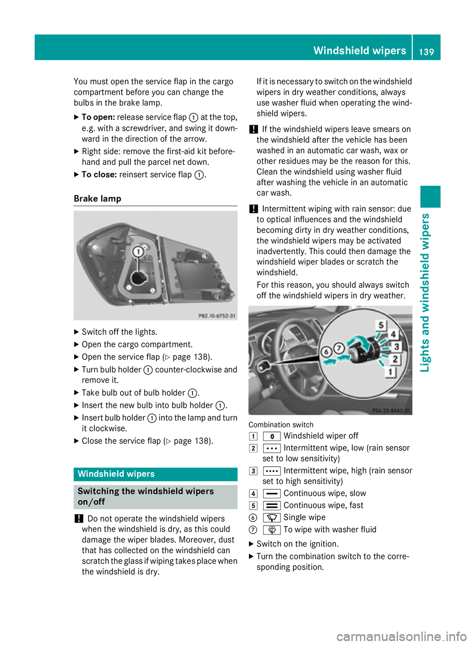 MERCEDES-BENZ GL 2016  Owners Manual You must open the service flap in the cargo
compartment before you can change the
bulbs in the brake lamp. X
To open: release service flap �C at the top,
e.g. with a screwdriver, and swing it down-
wa
