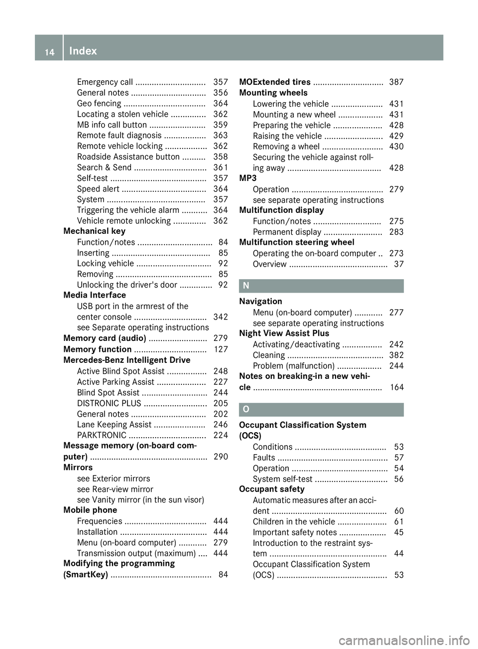 MERCEDES-BENZ GL 2016 Owners Manual Emergency call .............................. 357
General notes ................................ 356
Geo fencing ................................... 364
Locating a stolen vehicle ............... 362
M MERCEDES-BENZ GL 2016 Owners Manual Emergency call .............................. 357
General notes ................................ 356
Geo fencing ................................... 364
Locating a stolen vehicle ............... 362
M