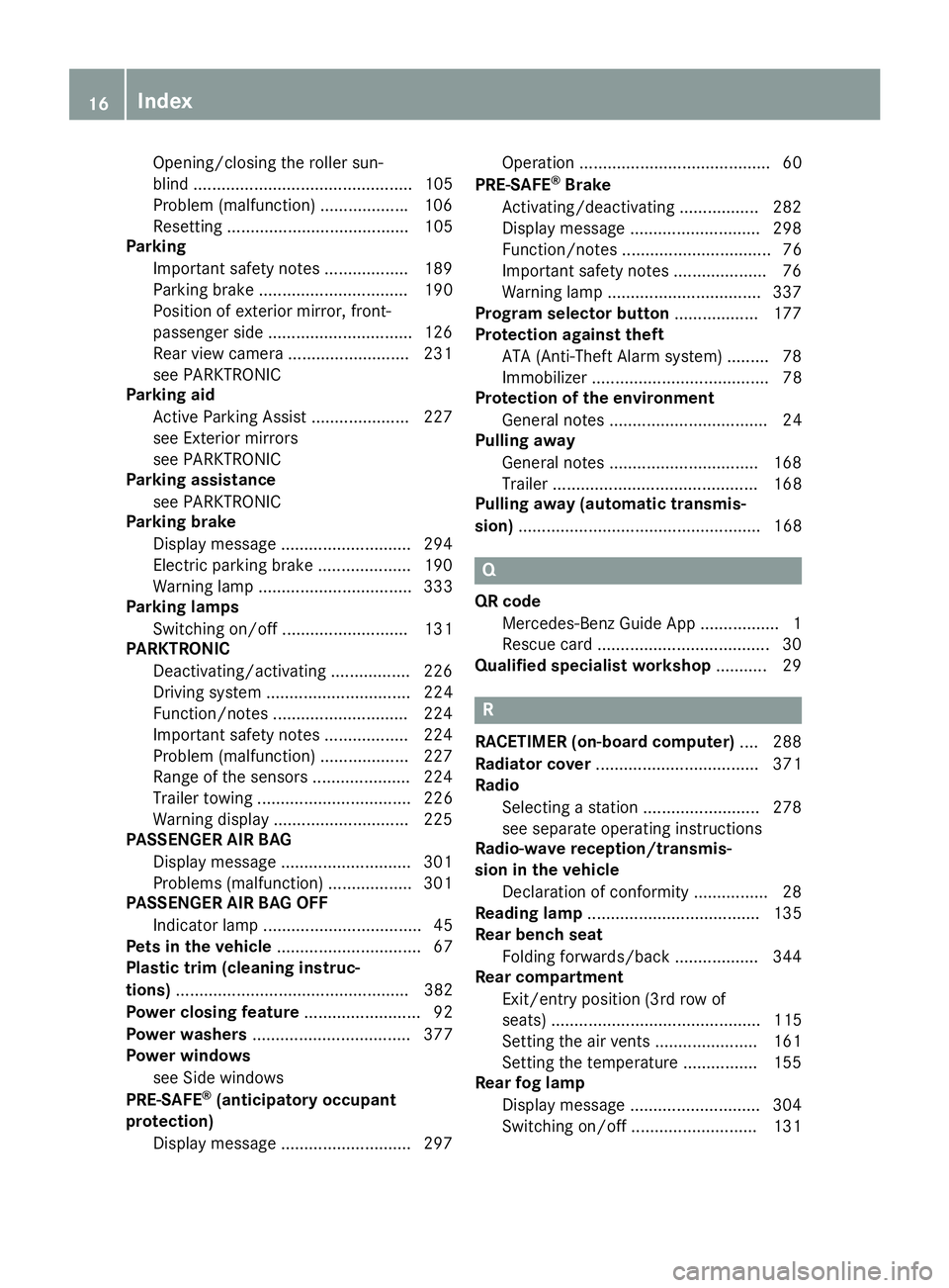 MERCEDES-BENZ GL 2016 User Guide Opening/closing the roller sun-
blind ............................................... 105
Problem (malfunction) .................. .1 06
Resetting ....................................... 105
Parking
I