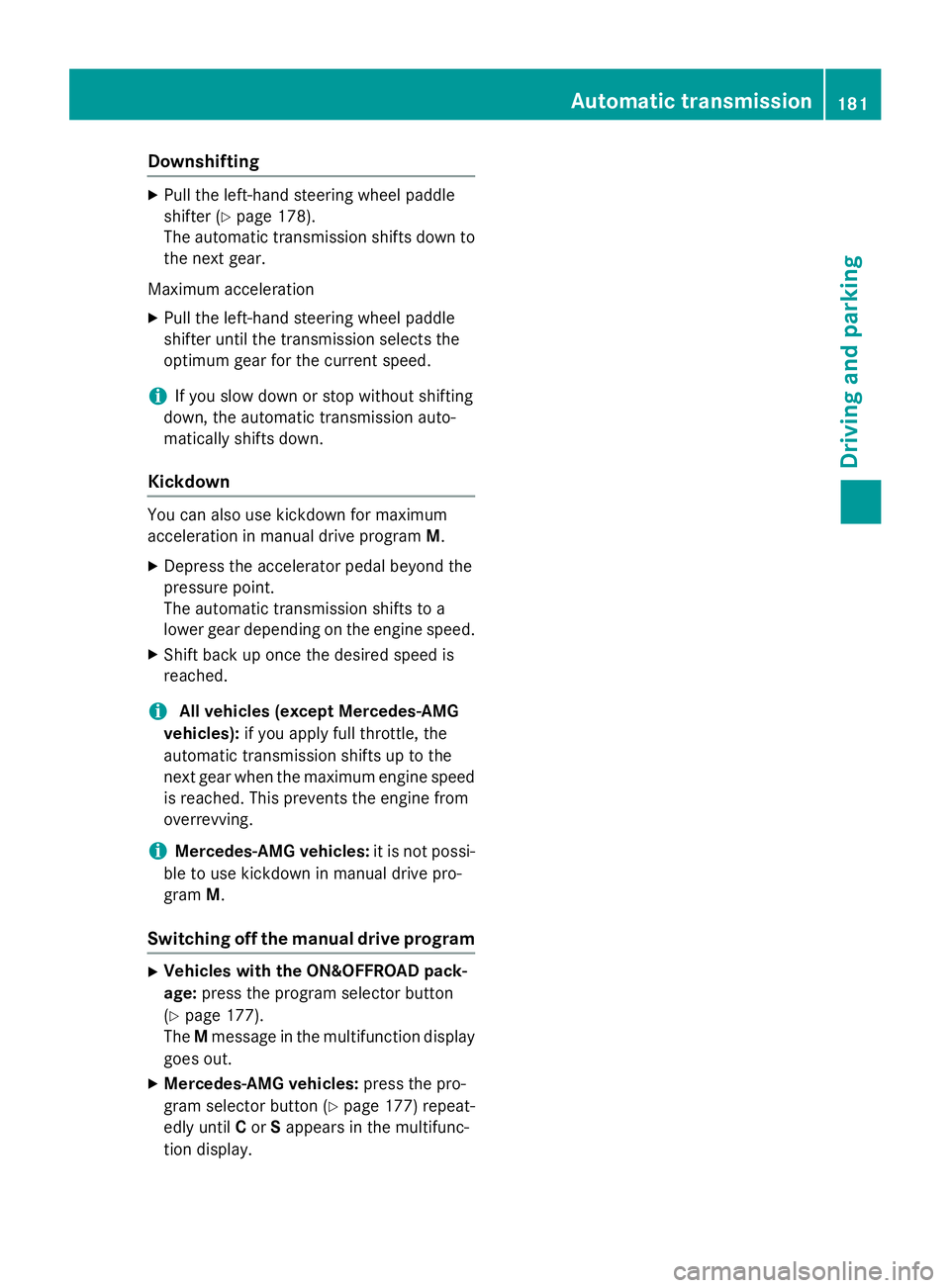 MERCEDES-BENZ GL 2016 Owners Manual Downshifting X
Pull th e left-han d steerin g whee l paddle
shifter ( Y
page 178).
The automatic transmissio n shift s down to
th e next gear .
Maximum acceleration X
Pull th e left-han d steerin g wh MERCEDES-BENZ GL 2016 Owners Manual Downshifting X
Pull th e left-han d steerin g whee l paddle
shifter ( Y
page 178).
The automatic transmissio n shift s down to
th e next gear .
Maximum acceleration X
Pull th e left-han d steerin g wh