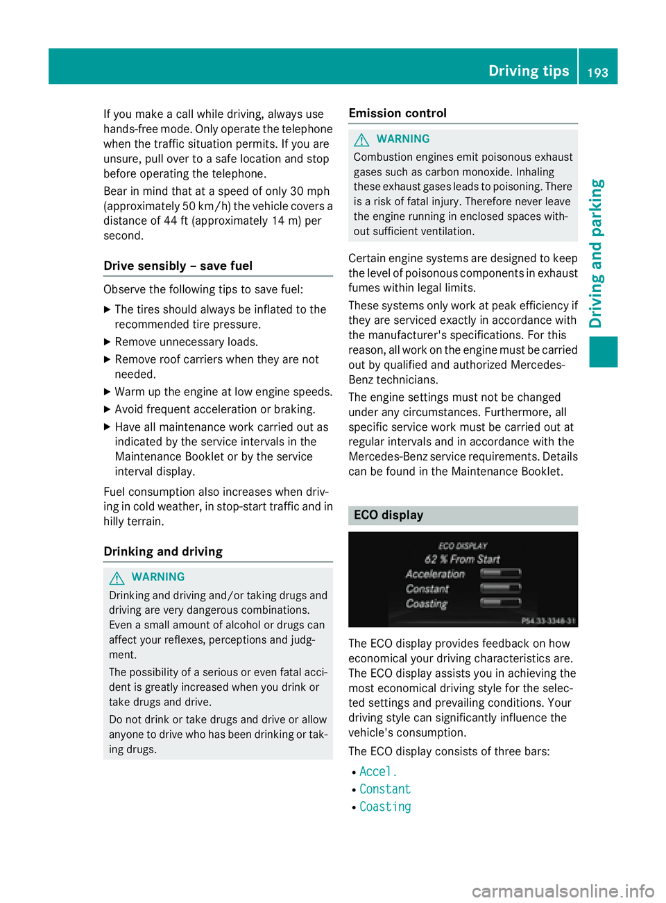 MERCEDES-BENZ GL 2016  Owners Manual If you make a call while driving, always use
hands-free mode. Only operate the telephone
when the traffic situation permits. If you are
unsure, pull over to a safe location and stop
before operating t