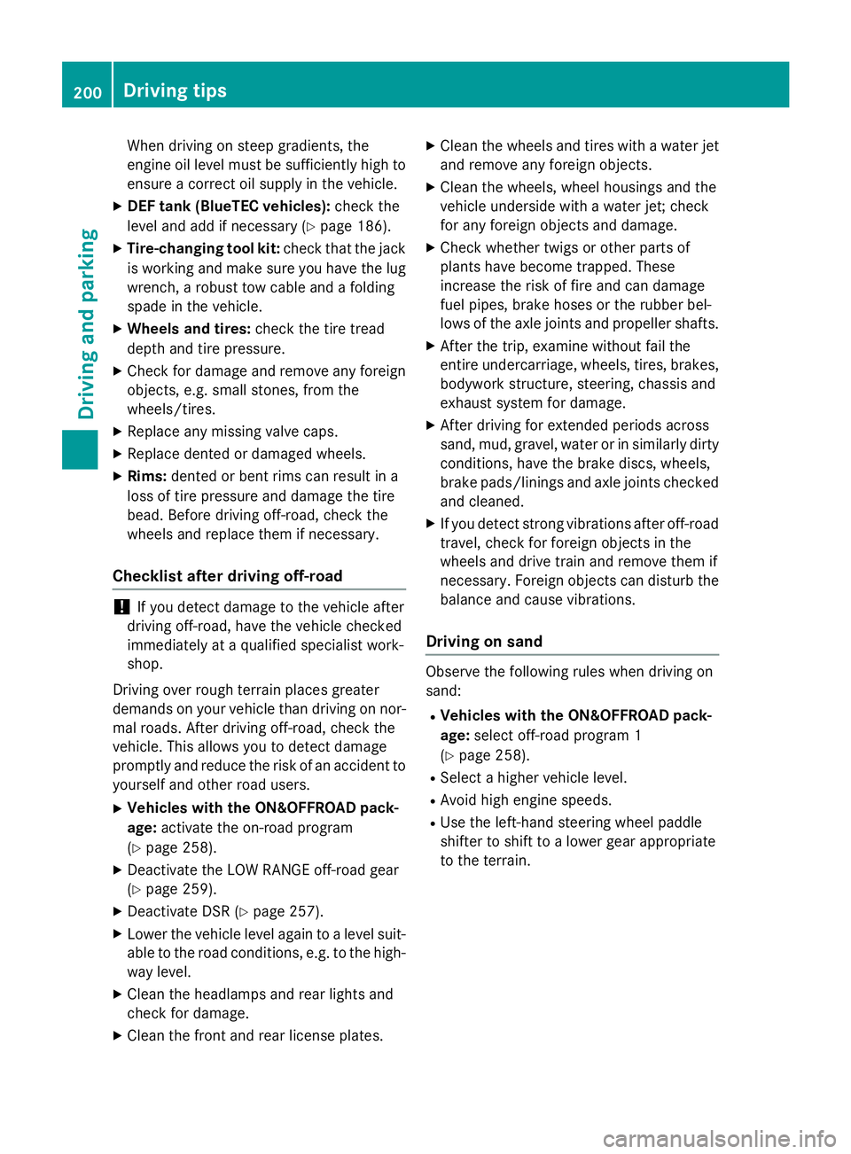 MERCEDES-BENZ GL 2016  Owners Manual When driving on steep gradients, the
engine oil level must be sufficiently high to
ensure a correct oil supply in the vehicle. X
DEF tank (BlueTEC vehicles): check the
level and add if necessary ( Y
p