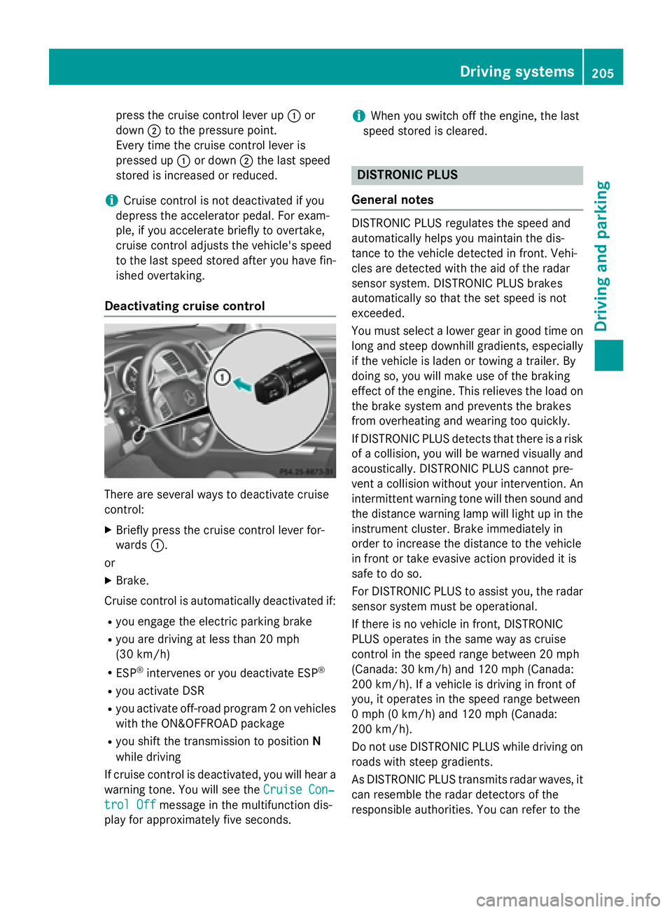 MERCEDES-BENZ GL 2016  Owners Manual press the cruise control lever up �C or
down �D to the pressure point.
Every time the cruise control lever is
pressed up �C or down �D the last speed
stored is increased or reduced.
i Cruise control i