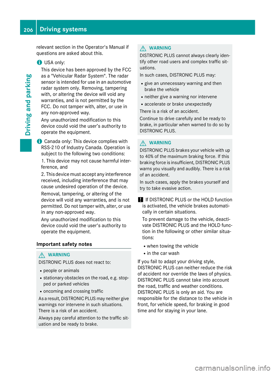 MERCEDES-BENZ GL 2016  Owners Manual relevant section in the Operator's Manual if
questions are asked about this.
i USA only:
This device has been approved by the FCC
as a "Vehicular Radar System". The radar
sensor is intende