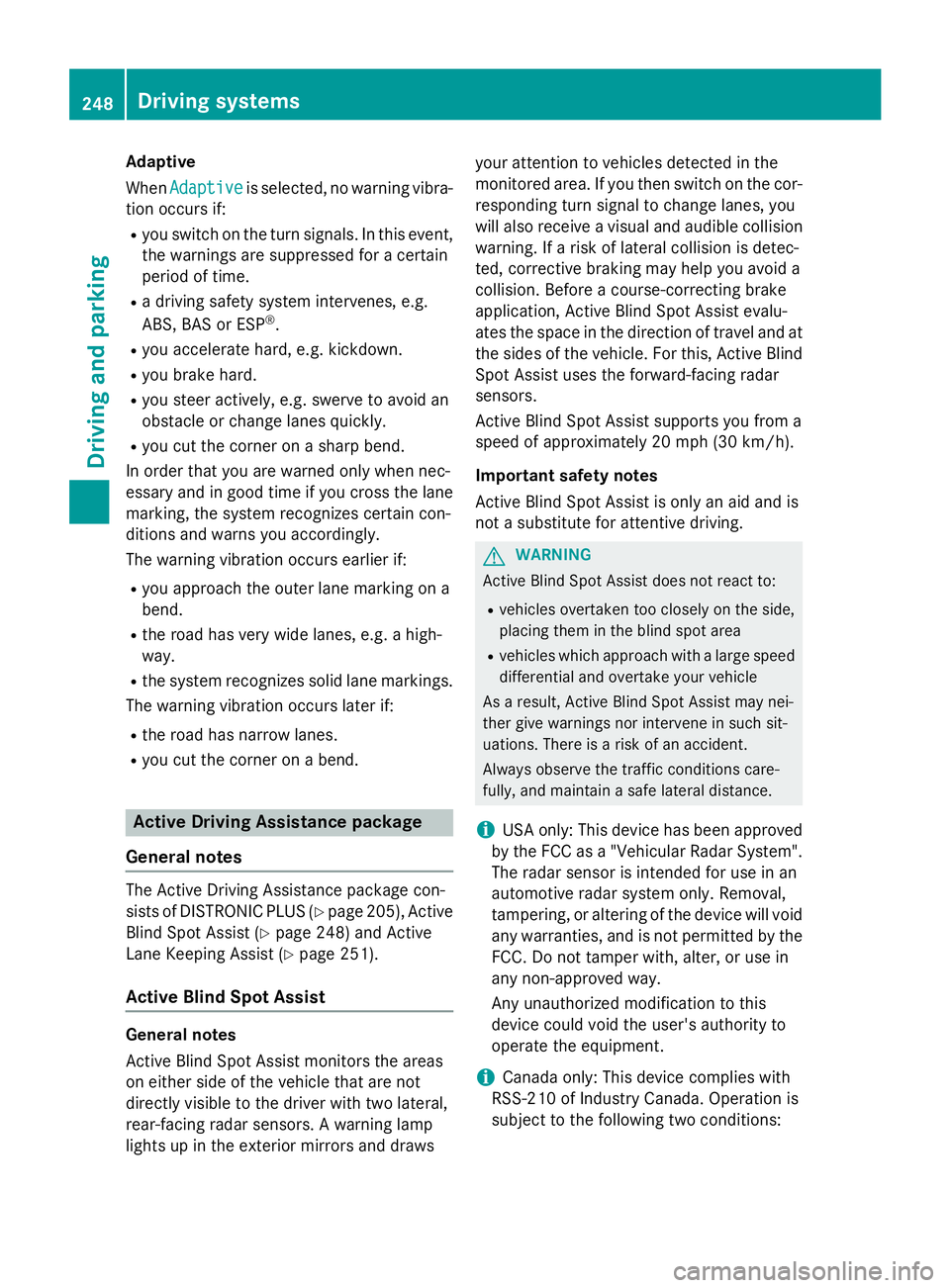MERCEDES-BENZ GL 2016  Owners Manual Adaptive
When Adaptive
is selected, no warning vibra-
tion occurs if: R
you swit ch on the turn signals. In this event,
the warnings are suppressed for a certain
period of time. R
a driv ing safety sy