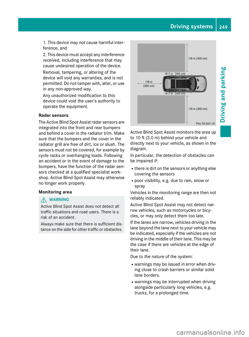 MERCEDES-BENZ GL 2016  Owners Manual 1. This device may not cause harmful inter-
ference, and
2. This device must accept any interference
received, including interference that may
cause undesired operation of the device.
Removal, tamperi