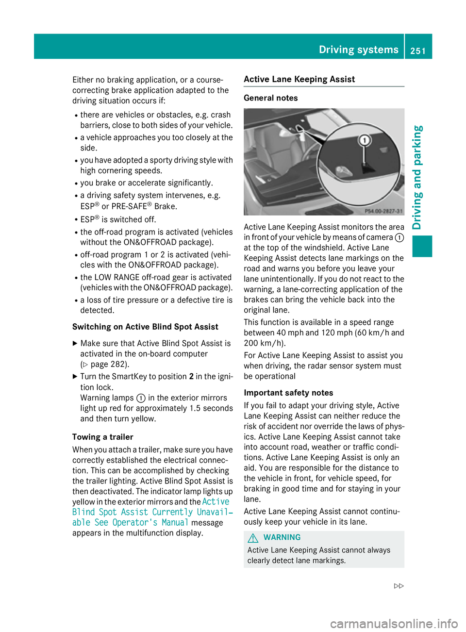 MERCEDES-BENZ GL 2016  Owners Manual Either no braking application, or a course-
correcting brake application adapted to the
driving situation occurs if: R
there are vehicles or obstacles, e.g. crash
barriers, close to both sides of your