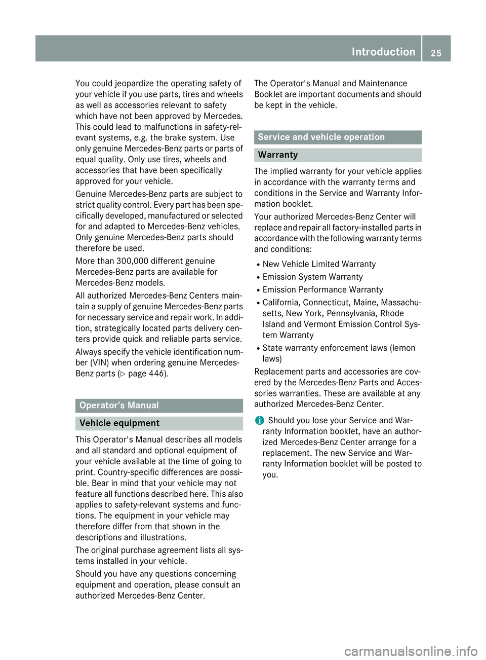 MERCEDES-BENZ GL 2016 Owners Manual You could jeopardize the operating safety of
your vehicle if you use parts, tires and wheels
as well as accessories relevant to safety
which have not been approved by Mercedes.
This could lead to malf