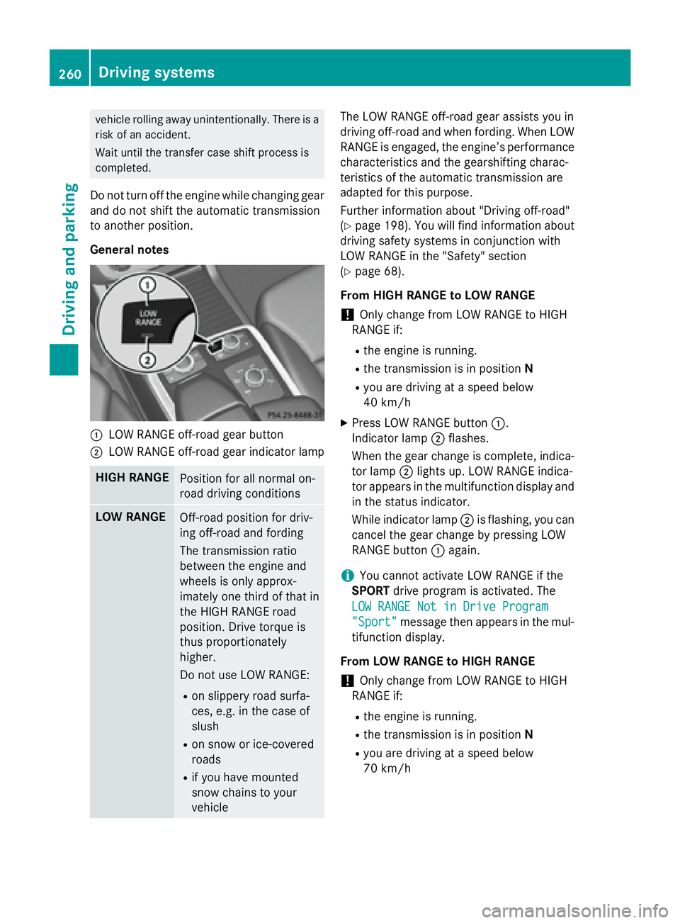 MERCEDES-BENZ GL 2016 Owners Manual vehicle rolling away unintentionally. There is a
risk of an accident.
Wait until the transfer case shift process is
completed.
Do not turn off the engine while changing gear
and do not shift the autom MERCEDES-BENZ GL 2016 Owners Manual vehicle rolling away unintentionally. There is a
risk of an accident.
Wait until the transfer case shift process is
completed.
Do not turn off the engine while changing gear
and do not shift the autom