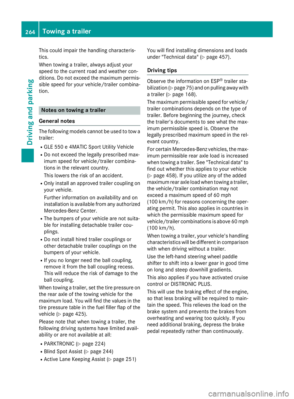 MERCEDES-BENZ GL 2016  Owners Manual This could impair the handling characteris-
tics.
When towing a trailer, always adjust your
speed to the current road and weather con-
ditions. Do not exceed the maximum permis-
sible speed for your v