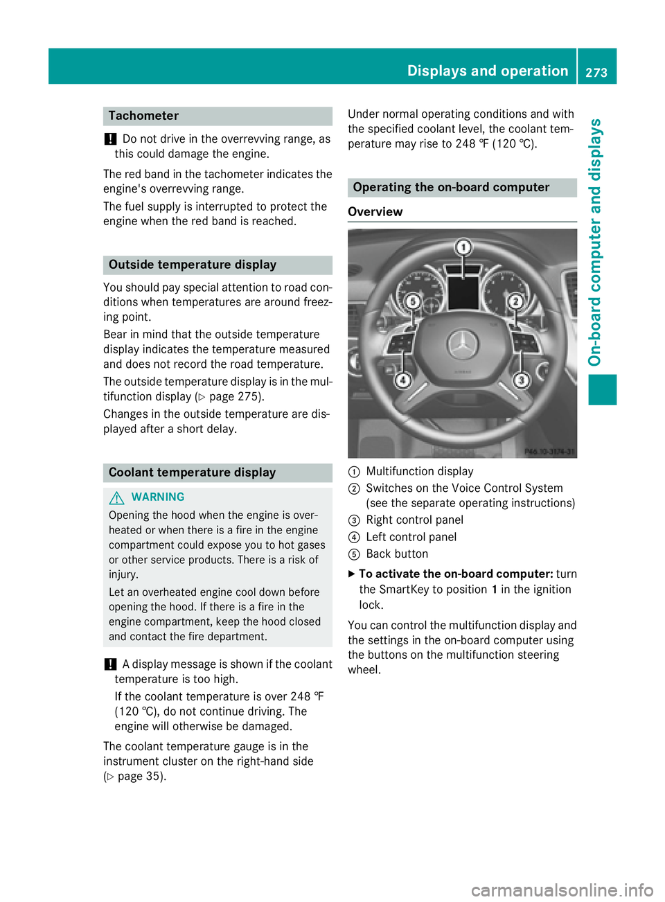MERCEDES-BENZ GL 2016  Owners Manual Tachometer
! Do not drive in the overrevving range, as
this could damage the engine.
The red band in the tachometer indicates the
engine's overrevving range.
The fuel supply is interrupted to prot