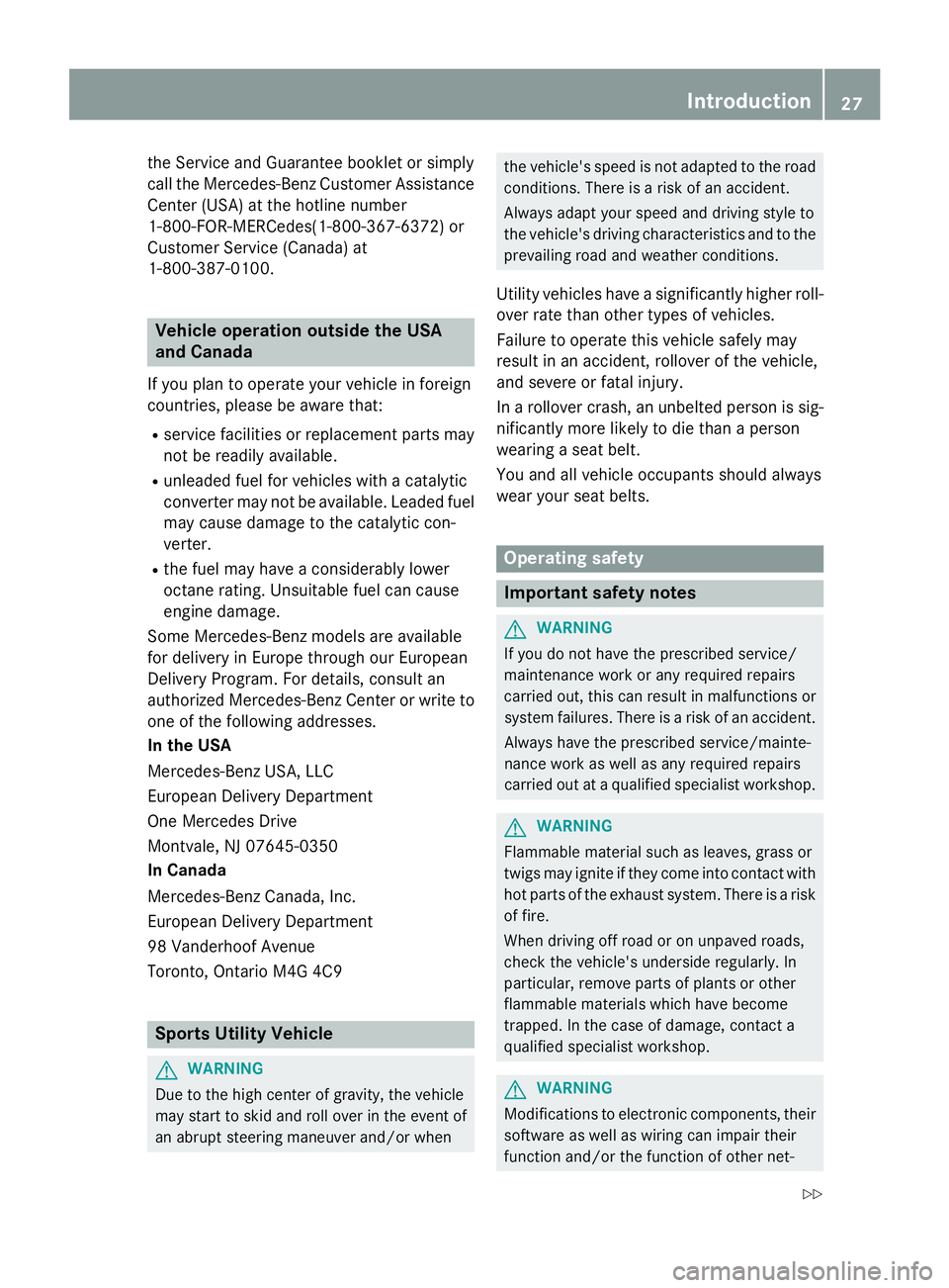MERCEDES-BENZ GL 2016 Owners Manual the Service and Guarantee booklet or simply
call the Mercedes-Benz Customer Assistance
Center (USA) at the hotline number
1-800-FOR-MERCede s(1 -800-367-6372) or
Customer Service (Canada) at
1-800-387