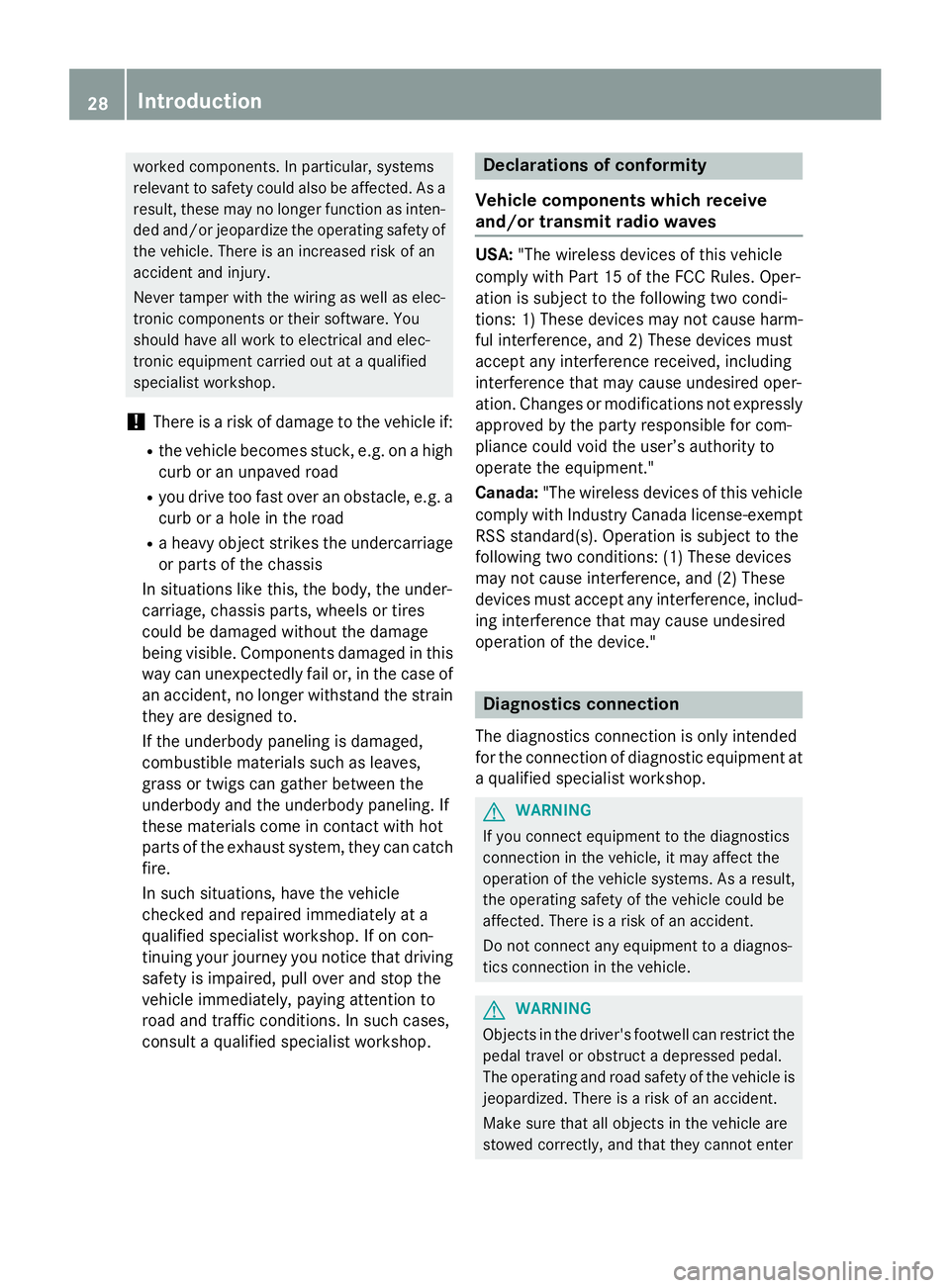 MERCEDES-BENZ GL 2016 Owners Manual worked components. In particular, systems
relevant to safety could also be affected. As a
result, these may no longer function as inten-
ded and/or jeopardize the operating safety of
the vehicle. Ther