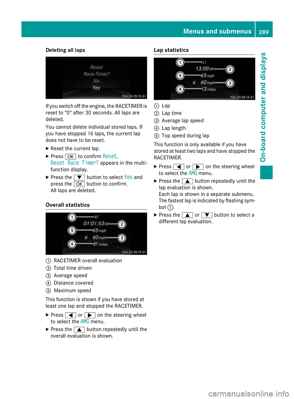 MERCEDES-BENZ GL 2016  Owners Manual Deleting all lap s
If you switch of f th e engine, th e RACETIMER is
reset to "0" after 30 seconds. Al l laps are
deleted.
You canno t delete individual store d laps . If
you hav e stoppe d 16