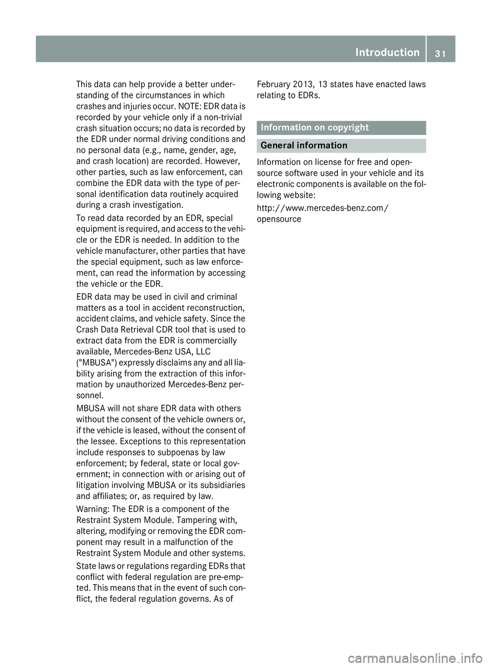 MERCEDES-BENZ GL 2016 Owners Guide This data can help provide a better under-
standing of the circumstances in which
crashes and injuries occur. NOTE: EDR data is
recorded by your vehicle only if a non-trivial
crash situation occurs; n MERCEDES-BENZ GL 2016 Owners Guide This data can help provide a better under-
standing of the circumstances in which
crashes and injuries occur. NOTE: EDR data is
recorded by your vehicle only if a non-trivial
crash situation occurs; n
