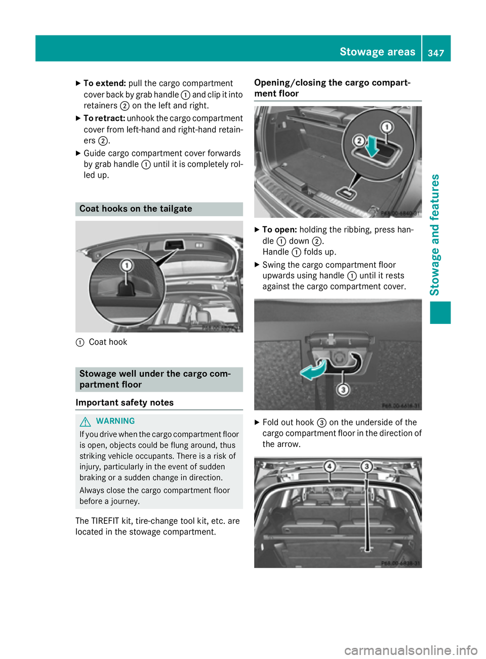 MERCEDES-BENZ GL 2016  Owners Manual X
To extend: pull the cargo compartment
cover back by grab handle �C and clip it into
retainers �D on the left and right.X
To retract: unhook the cargo compartment
cover from left-hand and right-hand 
