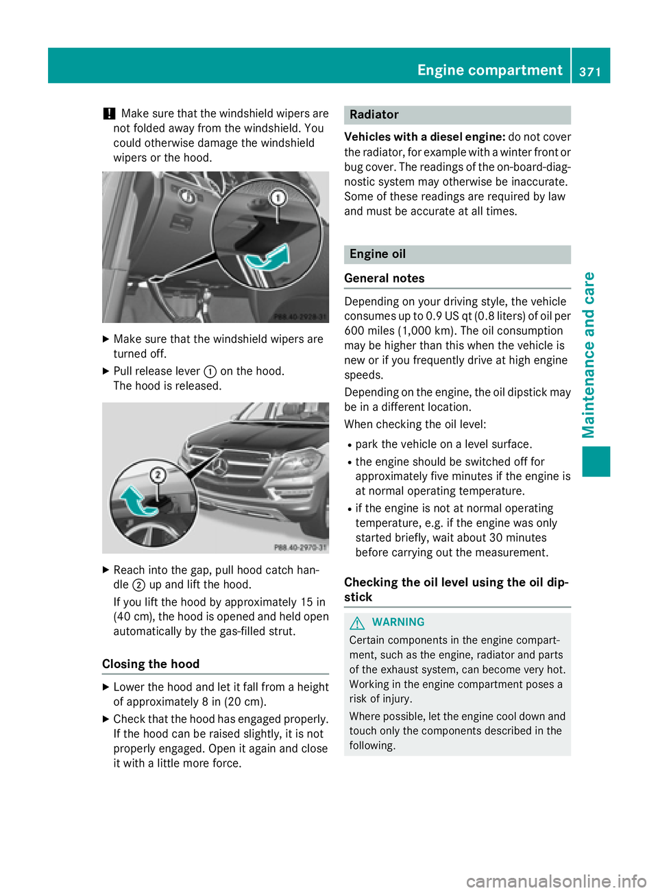 MERCEDES-BENZ GL 2016 Owners Manual ! Make sure that the windshield wipers are
not folded away from the windshield. You
could otherwise damage the windshield
wipers or the hood. X
Make sure that the windshield wipers are
turned off. X
P MERCEDES-BENZ GL 2016 Owners Manual ! Make sure that the windshield wipers are
not folded away from the windshield. You
could otherwise damage the windshield
wipers or the hood. X
Make sure that the windshield wipers are
turned off. X
P