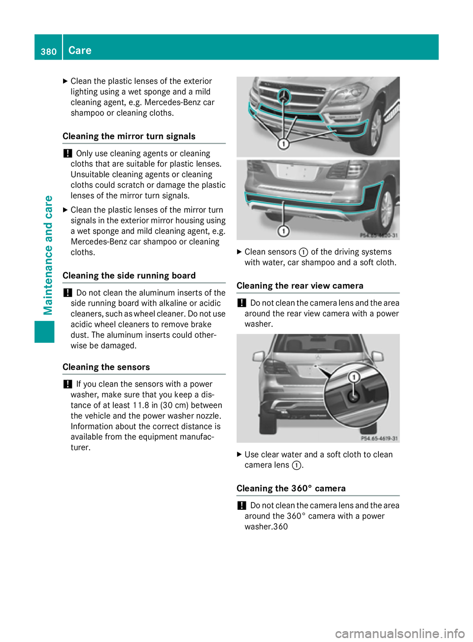 MERCEDES-BENZ GL 2016 Owners Manual X
Clean the plast ic lenses of the exterior
lighting using a wet sponge and a mild
cleaning agent, e.g. Mercedes-Benz car
shampoo or cleaning cloths.
Cleaning the mirror turn signals
! On ly use clean MERCEDES-BENZ GL 2016 Owners Manual X
Clean the plast ic lenses of the exterior
lighting using a wet sponge and a mild
cleaning agent, e.g. Mercedes-Benz car
shampoo or cleaning cloths.
Cleaning the mirror turn signals
! On ly use clean