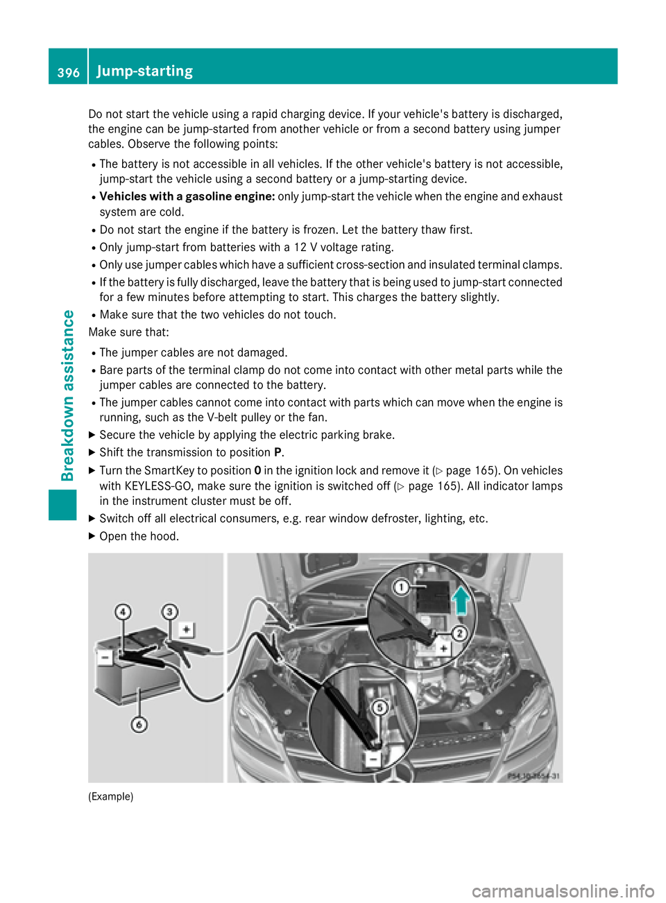 MERCEDES-BENZ GL 2016  Owners Manual Do not start the vehicle using a rapid charging device. If your vehicle's battery is discharged,
the engine can be jump-started from another vehicle or from a second battery using jumper
cables. O