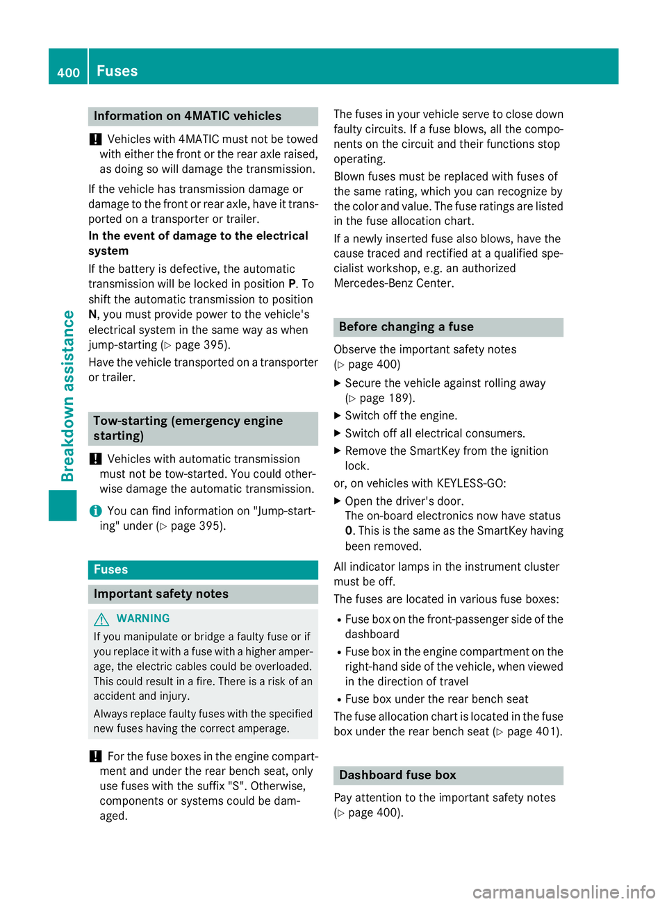MERCEDES-BENZ GL 2016 Owners Manual Information on 4MATIC vehicles
! Vehicles wit h 4MATIC must not be towed
wit h either the front or the rear axle raised,
as doin g so will damage the transmission.
If the vehicle has transmission dama MERCEDES-BENZ GL 2016 Owners Manual Information on 4MATIC vehicles
! Vehicles wit h 4MATIC must not be towed
wit h either the front or the rear axle raised,
as doin g so will damage the transmission.
If the vehicle has transmission dama