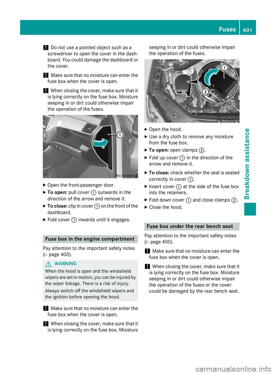 MERCEDES-BENZ GL 2016 Owners Manual ! Do not use a pointed object such as a
screwdriver to open the cover in the dash-
board. You could damage the dashboard or
the cover.
! Make sure that no moisture can enter the
fuse box when the cove MERCEDES-BENZ GL 2016 Owners Manual ! Do not use a pointed object such as a
screwdriver to open the cover in the dash-
board. You could damage the dashboard or
the cover.
! Make sure that no moisture can enter the
fuse box when the cove